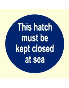 THIS HATCH MUST BE KEPT CLOSED AT SEA