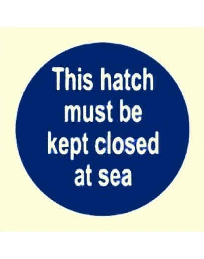 THIS HATCH MUST BE KEPT CLOSED AT SEA