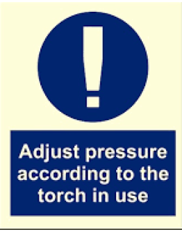 ADJUST PRESSURE ACCORDING TO THE TORCH IN USE