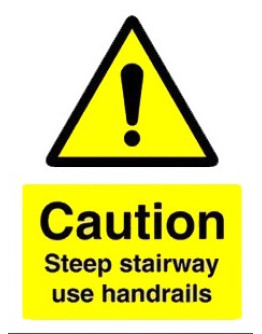 CAUTION - STEEP STAIRWAY USE HANDRAILS